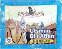 Image of Utsman Bin Affan Sang Dermawan : KHALIFAH IDOLAKU