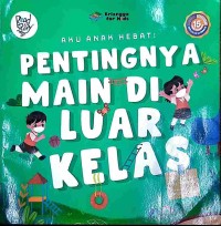 Image of PENTINGNYA MAIN DILUAR KELAS : AKU ANAK HEBAT